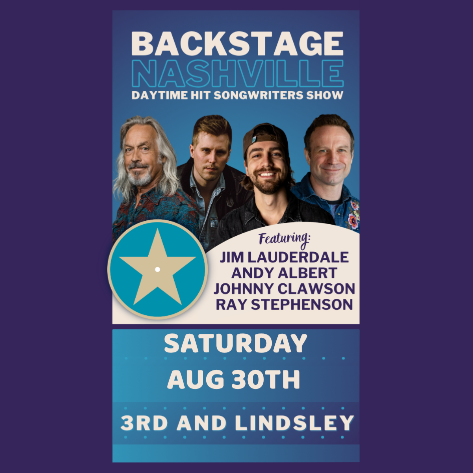 BACKSTAGE NASHVILLE! DAYTIME HIT SONGWRITERS SHOW featuring Jim Lauderdale , Andy Albert, Johnny Clawson & Ray Stephenson + Julia Hutchinson poster image