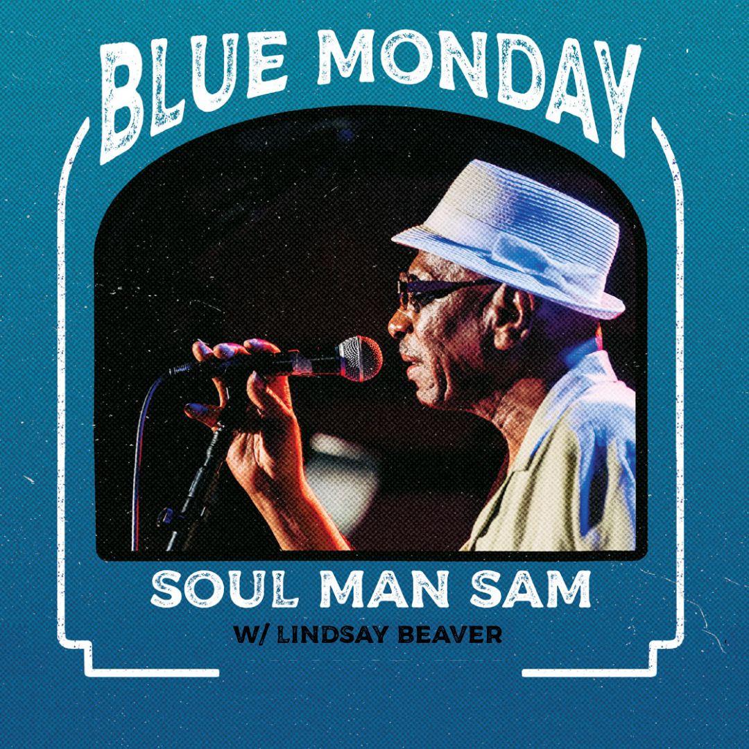 Blue Monday w/ Soul Man Sam & Lindsay Beaver poster image