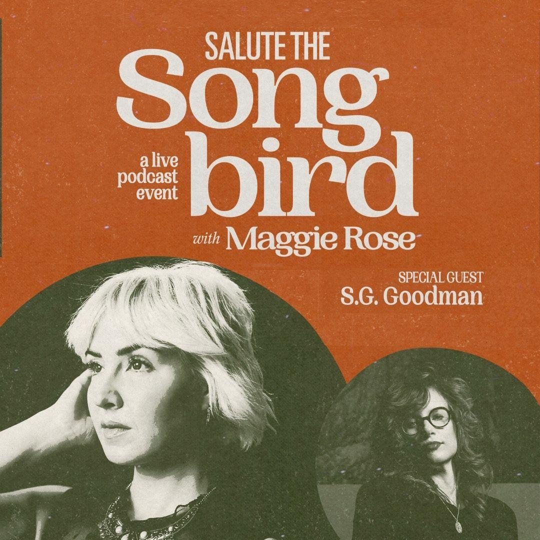Salute the Songbird with Maggie Rose and Special Guest S.G. Goodman poster image
