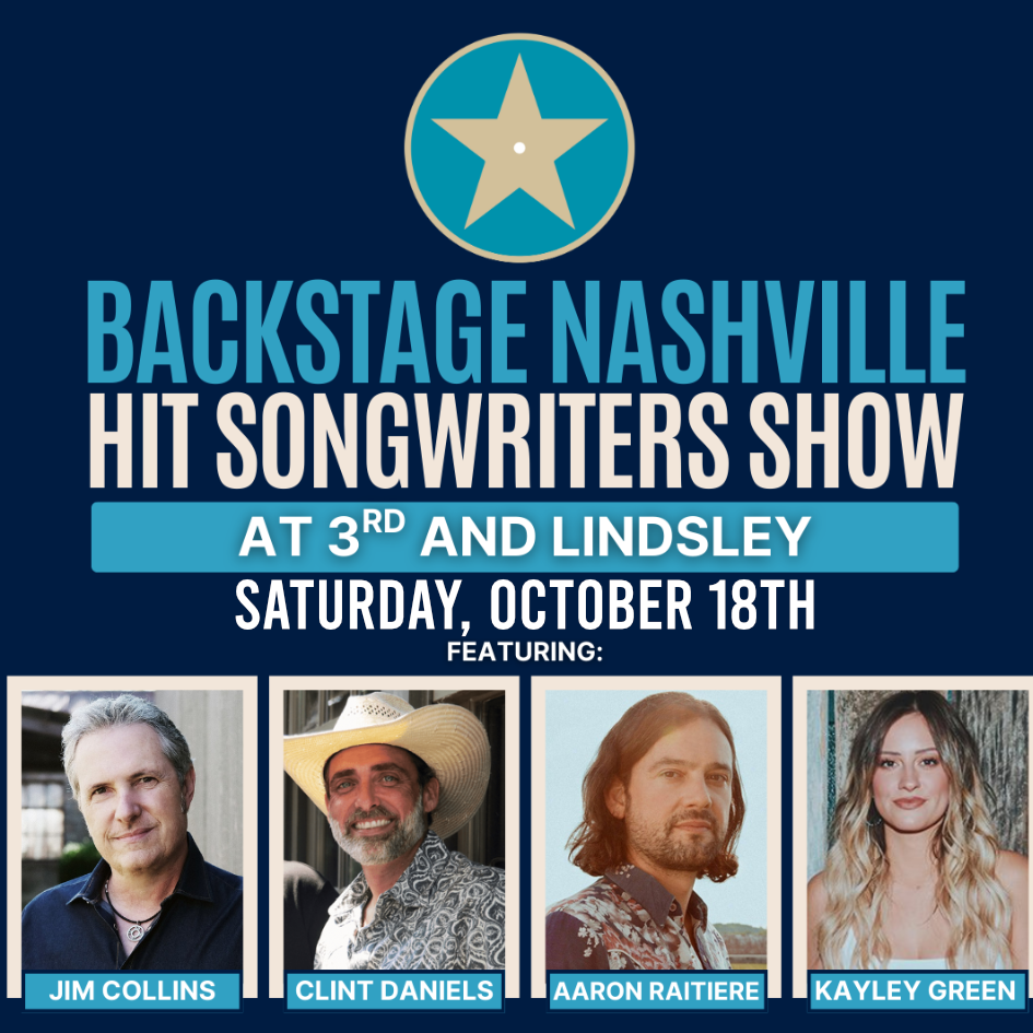 BACKSTAGE NASHVILLE! DAYTIME HIT SONGWRITERS SHOW featuring Jim Collins , Clint Daniels , Aaron Raitiere & Kayley Green poster image