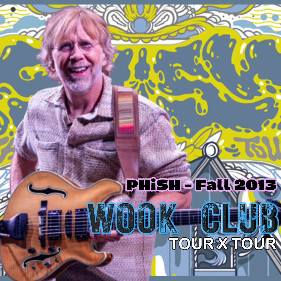 WOOK CLUB Tour X Tour | PHiSH Fall 2013 poster image