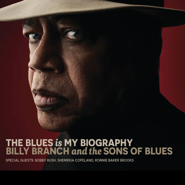 Billy Branch and The Sons of Blues - The Blues Is My Biography poster image