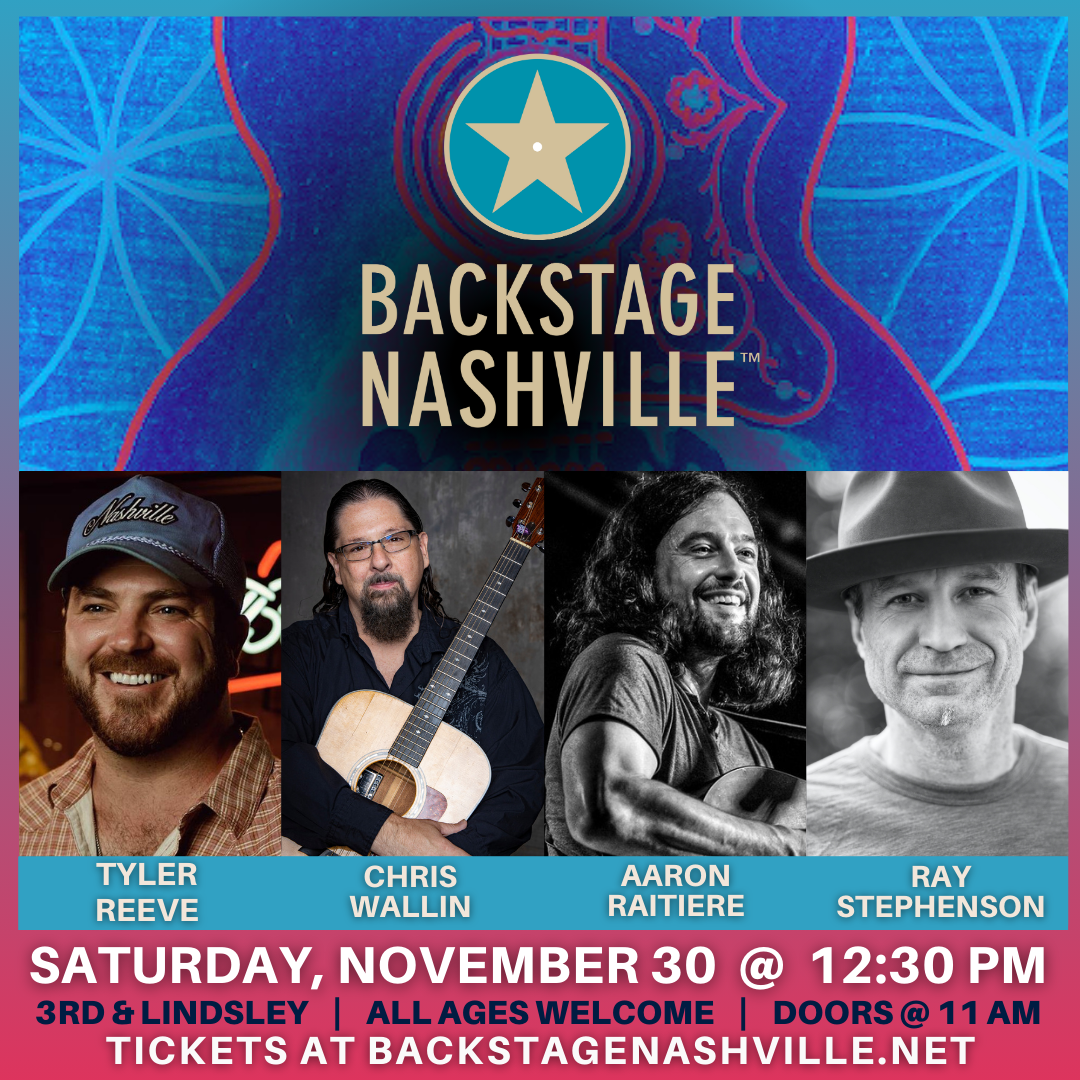 BACKSTAGE NASHVILLE! DAYTIME HIT SONGWRITERS SHOW featuring Tyler Reeve, Chris Wallin, Aaron Raitiere & Ray Stephenson poster image
